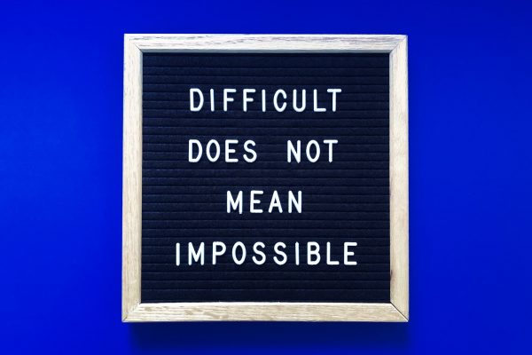 Difficult does not mean impossible
